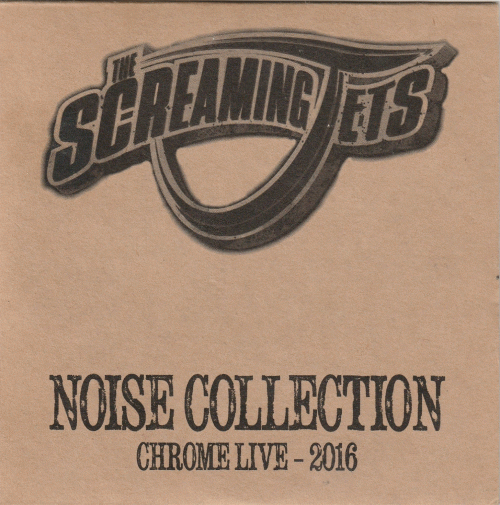 The Screaming Jets : Noise Collection: Chrome Live - 2016